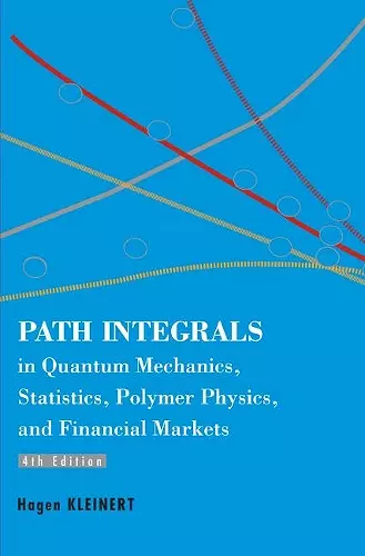 Path Integrals In Quantum Mechanics, Statistics, Polymer Physics, And Financial Markets (4th Edition) cover