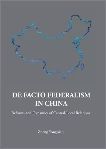 De Facto Federalism In China: Reforms And Dynamics Of Central-local Relations cover