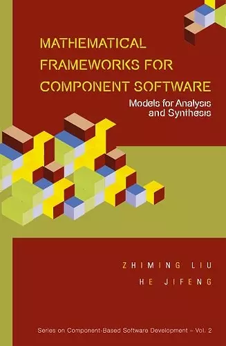 Mathematical Frameworks For Component Software: Models For Analysis And Synthesis cover