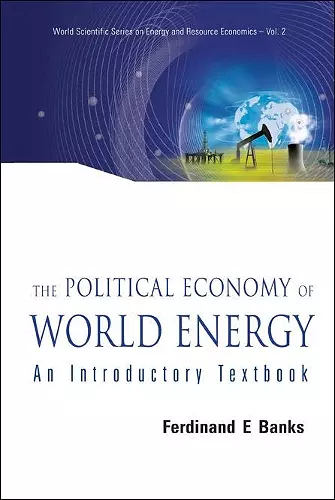 Political Economy Of World Energy, The: An Introductory Textbook cover