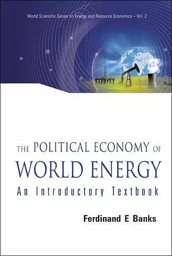 Political Economy Of World Energy, The: An Introductory Textbook cover