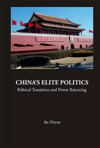 China's Elite Politics: Political Transition And Power Balancing cover