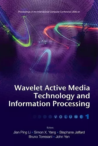 Wavelet Active Media Technology And Information Processing - Proceedings Of The International Computer Conference 2006 (In 2 Volumes) cover