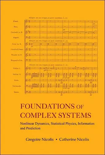 Foundations Of Complex Systems: Nonlinear Dynamics, Statistical Physics, Information And Prediction cover