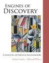 Engines Of Discovery: A Century Of Particle Accelerators cover