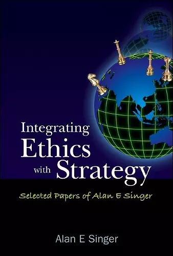 Integrating Ethics With Strategy: Selected Papers Of Alan E Singer cover