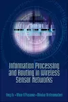 Information Processing And Routing In Wireless Sensor Networks cover