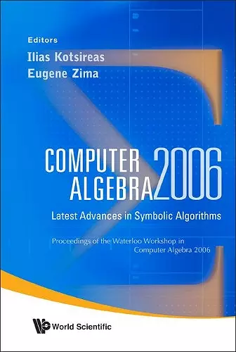 Computer Algebra 2006: Latest Advances In Symbolic Algorithms - Proceedings Of The Waterloo Workshop cover