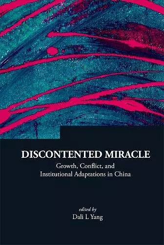 Discontented Miracle: Growth, Conflict, And Institutional Adaptations In China cover