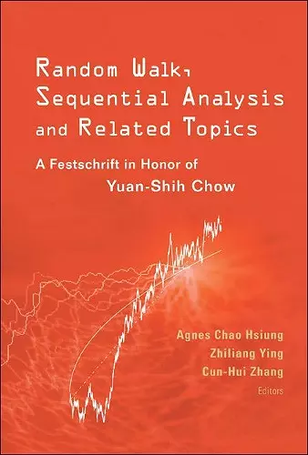 Random Walk, Sequential Analysis And Related Topics: A Festschrift In Honor Of Yuan-shih Chow cover