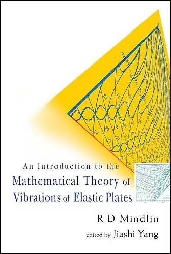 Introduction To The Mathematical Theory Of Vibrations Of Elastic Plates, An - By R D Mindlin cover