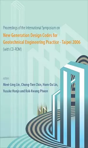 New Generation Design Codes For Geotechnical Engineering Practice - Taipei 2006 (With Cd-rom) - Proceedings Of The International Symposium cover