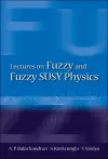 Lectures On Fuzzy And Fuzzy Susy Physics cover