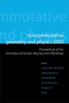 Noncommutative Geometry And Physics 2005 - Proceedings Of The International Sendai-beijing Joint Workshop cover