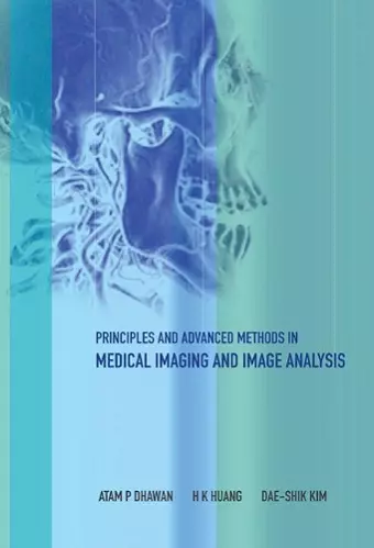 Principles And Advanced Methods In Medical Imaging And Image Analysis cover