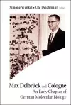 Max Delbruck And Cologne: An Early Chapter Of German Molecular Biology cover