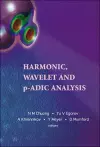 Harmonic, Wavelet And P-adic Analysis cover
