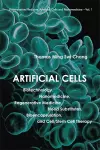 Artificial Cells: Biotechnology, Nanomedicine, Regenerative Medicine, Blood Substitutes, Bioencapsulation, And Cell/stem Cell Therapy cover