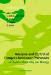 Analysis And Control Of Complex Nonlinear Processes In Physics, Chemistry And Biology cover