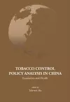 Tobacco Control Policy Analysis In China: Economics And Health cover