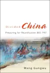 Divided China: Preparing For Reunification 883-947 cover