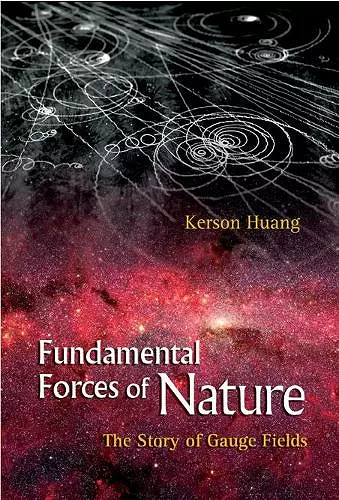 Fundamental Forces Of Nature: The Story Of Gauge Fields cover