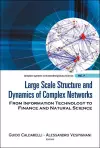 Large Scale Structure And Dynamics Of Complex Networks: From Information Technology To Finance And Natural Science cover