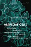 Artificial Cells: Biotechnology, Nanomedicine, Regenerative Medicine, Blood Substitutes, Bioencapsulation, And Cell/stem Cell Therapy cover