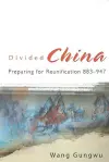 Divided China: Preparing For Reunification 883-947 cover