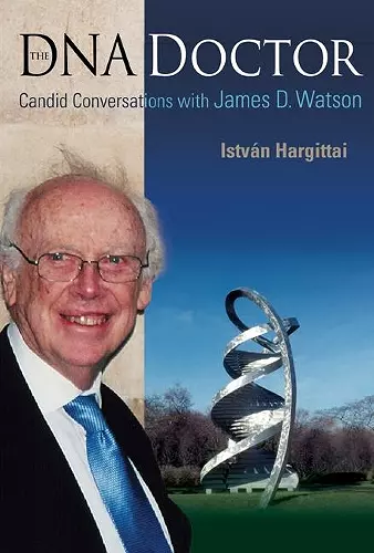 Dna Doctor, The: Candid Conversations With James D Watson cover