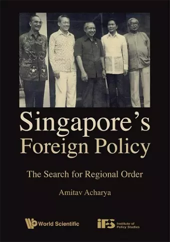 Singapore's Foreign Policy: The Search For Regional Order cover