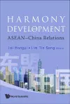 Harmony And Development: Asean-china Relations cover