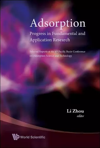 Adsorption: Progress In Fundamental And Application Research - Selected Reports At The 4th Pacific Basin Conference On Adsorption Science And Technology cover