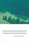 Dynamic And Stochastic Approaches To The Environment And Economic Development cover