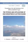 Physics And Applications Of High Brightness Electron Beams, The - Proceedings Of The 46th Workshop Of The Infn Eloisatron Project cover