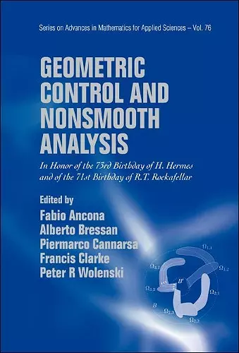 Geometric Control And Nonsmooth Analysis: In Honor Of The 73rd Birthday Of H Hermes And Of The 71st Birthday Of R T Rockafellar cover