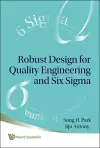 Robust Design For Quality Engineering And Six Sigma cover