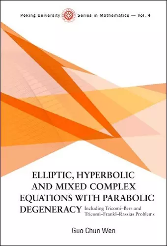 Elliptic, Hyperbolic And Mixed Complex Equations With Parabolic Degeneracy: Including Tricomi-bers And Tricomi-frankl-rassias Problems cover