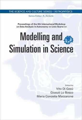 Modelling And Simulation In Science - Proceedings Of The 6th International Workshop On Data Analysis In Astronomy "Livio Scarsi" cover