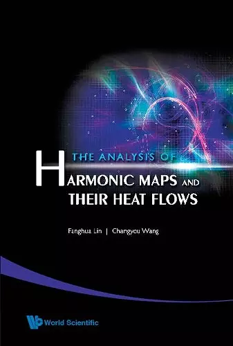 Analysis Of Harmonic Maps And Their Heat Flows, The cover