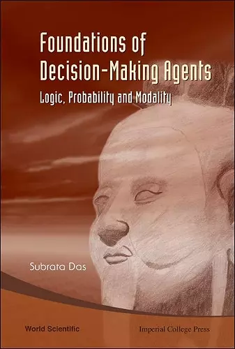 Foundations Of Decision-making Agents: Logic, Probability And Modality cover