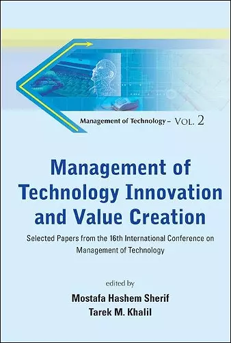 Management Of Technology Innovation And Value Creation - Selected Papers From The 16th International Conference On Management Of Technology cover