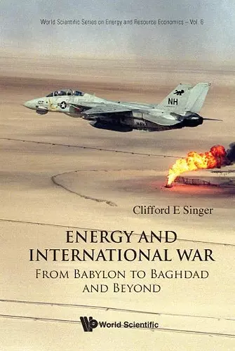 Energy And International War: From Babylon To Baghdad And Beyond cover