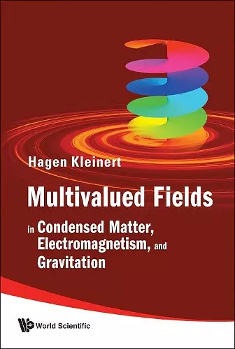 Multivalued Fields: In Condensed Matter, Electromagnetism, And Gravitation cover