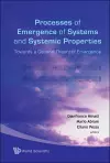 Processes Of Emergence Of Systems And Systemic Properties: Towards A General Theory Of Emergence - Proceedings Of The International Conference cover