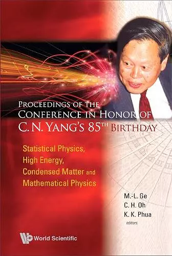 Proceedings Of The Conference In Honor Of C N Yang's 85th Birthday: Statistical Physics, High Energy, Condensed Matter And Mathematical Physics cover