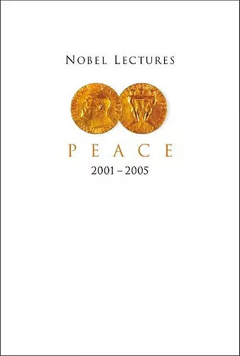 Nobel Lectures In Peace (2001-2005) cover