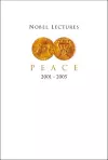 Nobel Lectures In Peace (2001-2005) cover