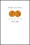 Nobel Lectures In Peace (2001-2005) cover