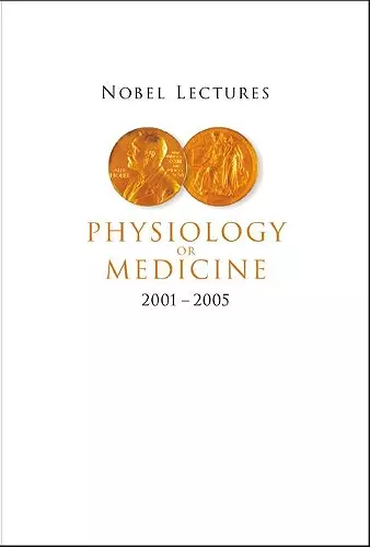 Nobel Lectures In Physiology Or Medicine 2001-2005 cover